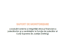 RAPORT DE MONITORIZARE a evaluării externe a integrităţii etice şi financiare a judecătorilor şi a candidaţilor la funcţia de judecător al Curţii Supreme de Justiţie